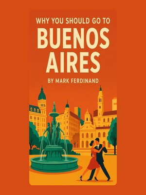 cover image of Why You Should Go to Buenos Aires